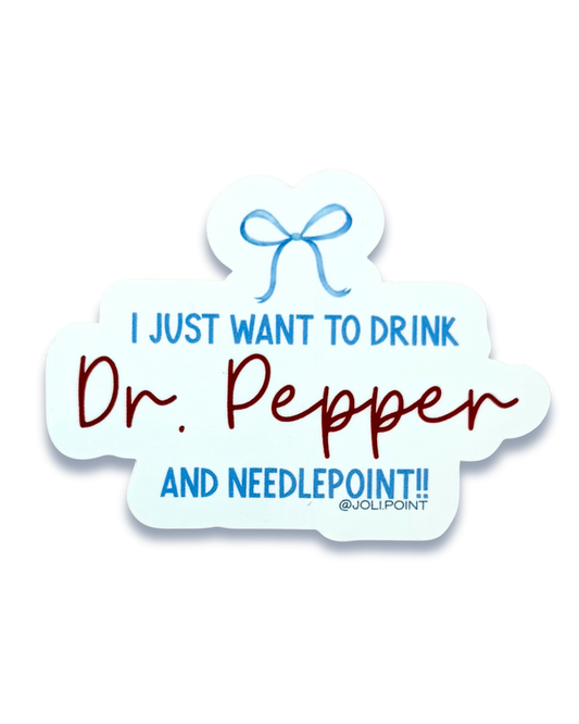 I Just Want To Drink Dr. Pepper And Needlepoint