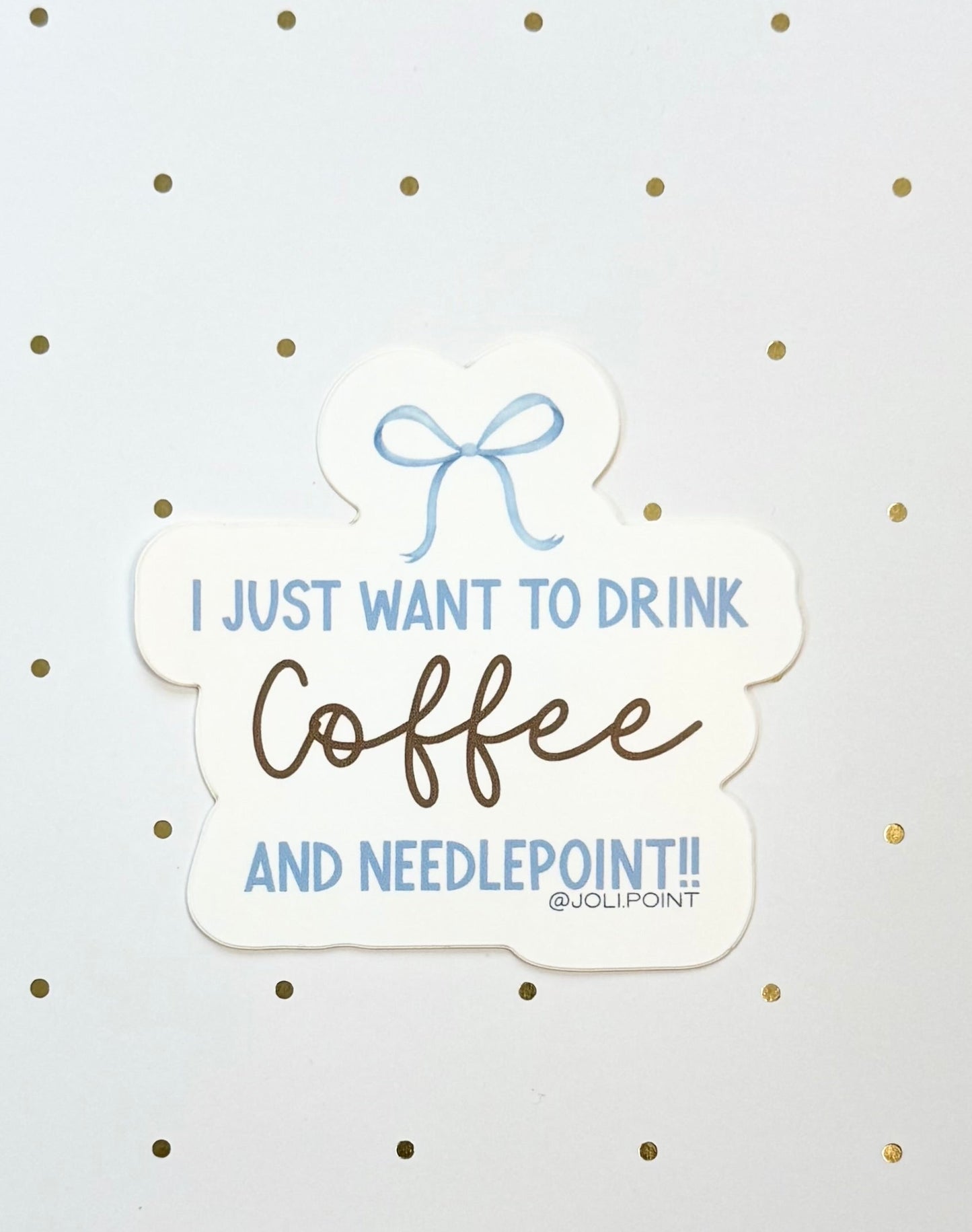 I Just Want To Drink Coffee And Needlepoint