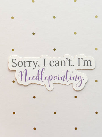 Sorry, I can't. I'm Needlepointing. Sticker