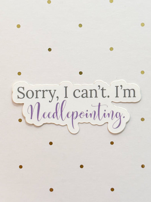 Sorry, I can't. I'm Needlepointing. Sticker