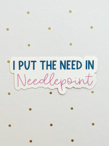 I Put The Need In Needlepoint Sticker
