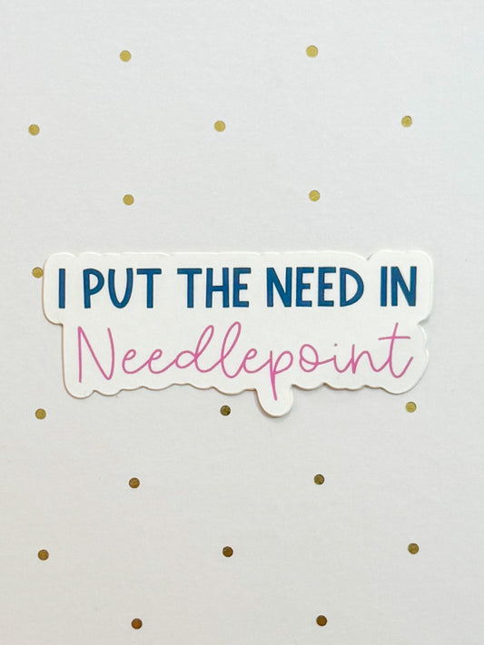 I Put The Need In Needlepoint Sticker