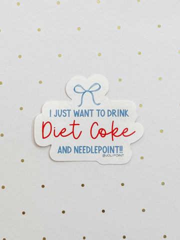 I Just Want To Drink Diet Coke And Needlepoint Sticker