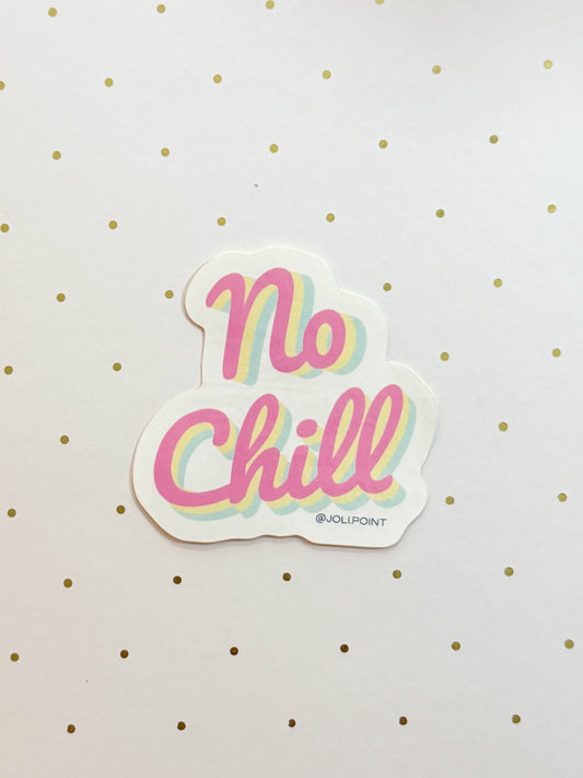 No Chill Sticker