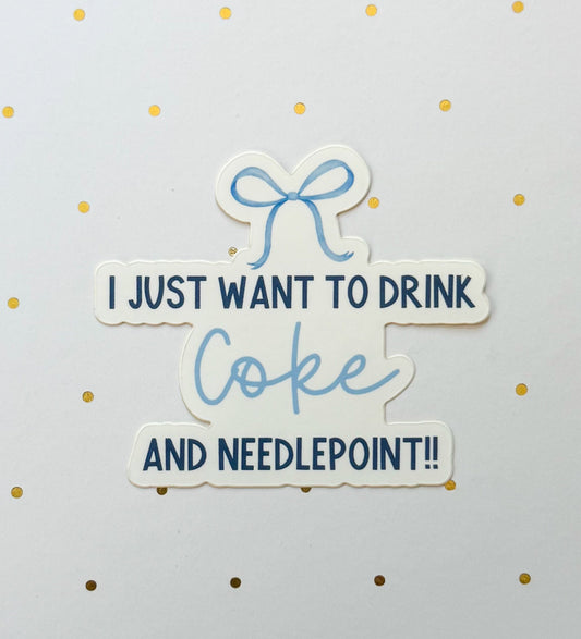 I Just Want To Drink Coke And Needlepoint Sticker