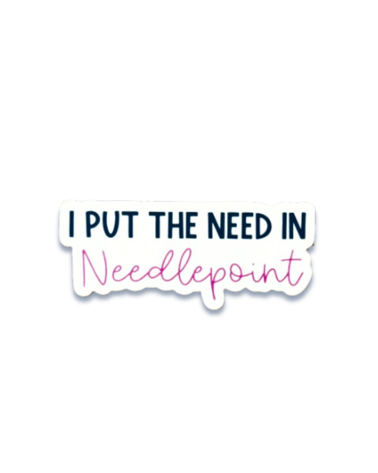 I Put The Need In Needlepoint